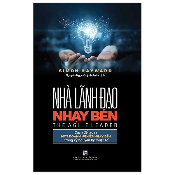 Fahasa - Nhà Lãnh Đạo Nhạy Bén - Cách Để Tạo Ra Một Doanh Nghiệp Nhạy Bén Trong Kỷ Nguyên Kỹ Thuật Số