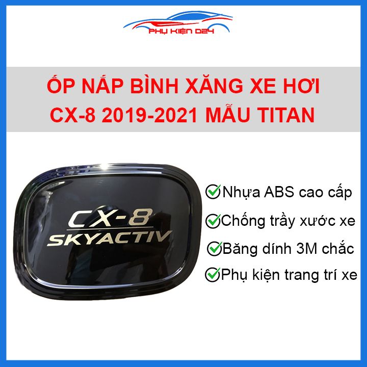 Ốp nắp bình xăng ô tô xe CX8, CX-8 2019-2021 mạ titan, nhựa ABS cao cấp, chống trầy xước, trang trí xe hơi cực đẹp