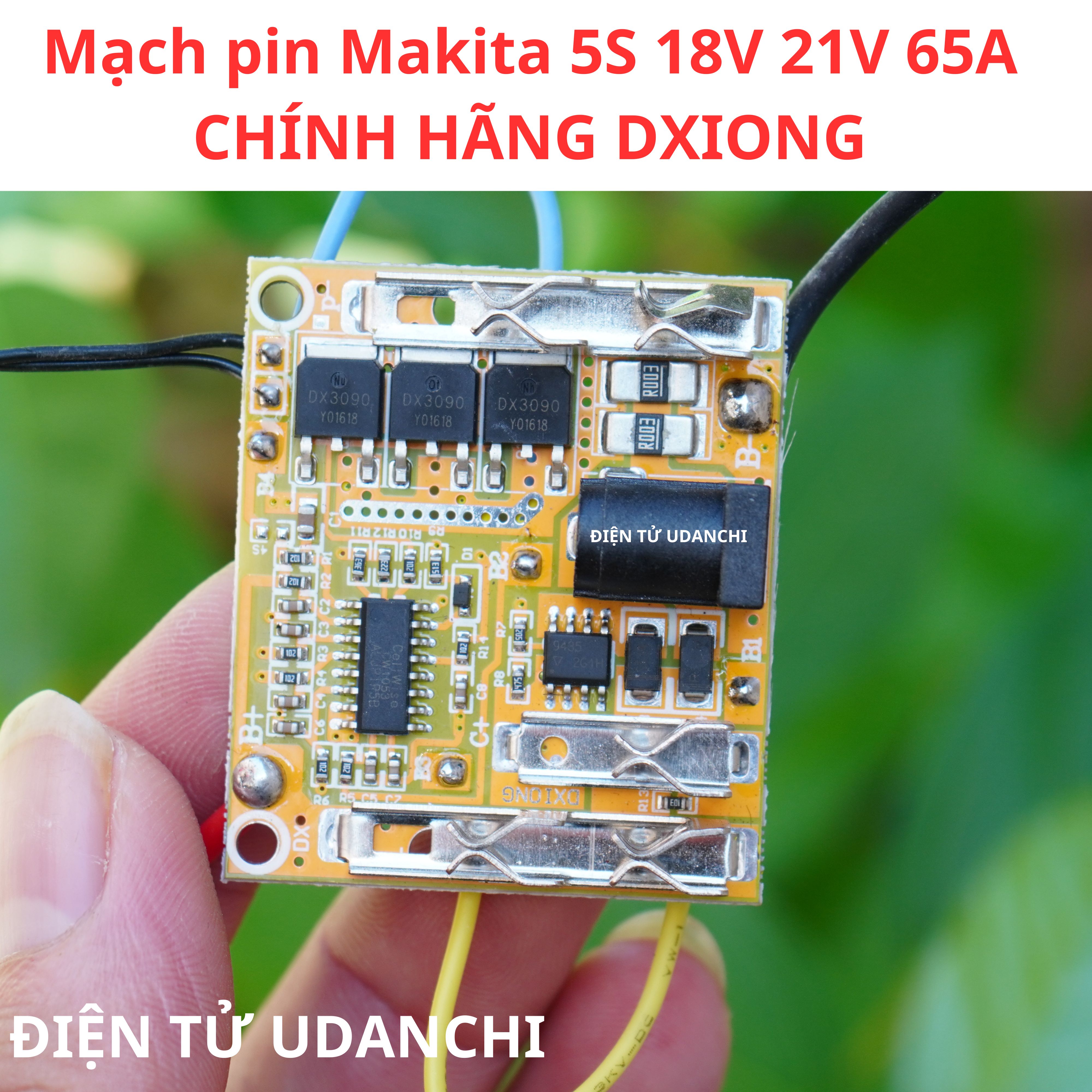 Mạch pin Makita 5S 18V 21V 65A CHÍNH HÃNG DXIONG, sạc và bảo vệ pin Liion, đầy tự ngắt có cảm biến nhiệt độ