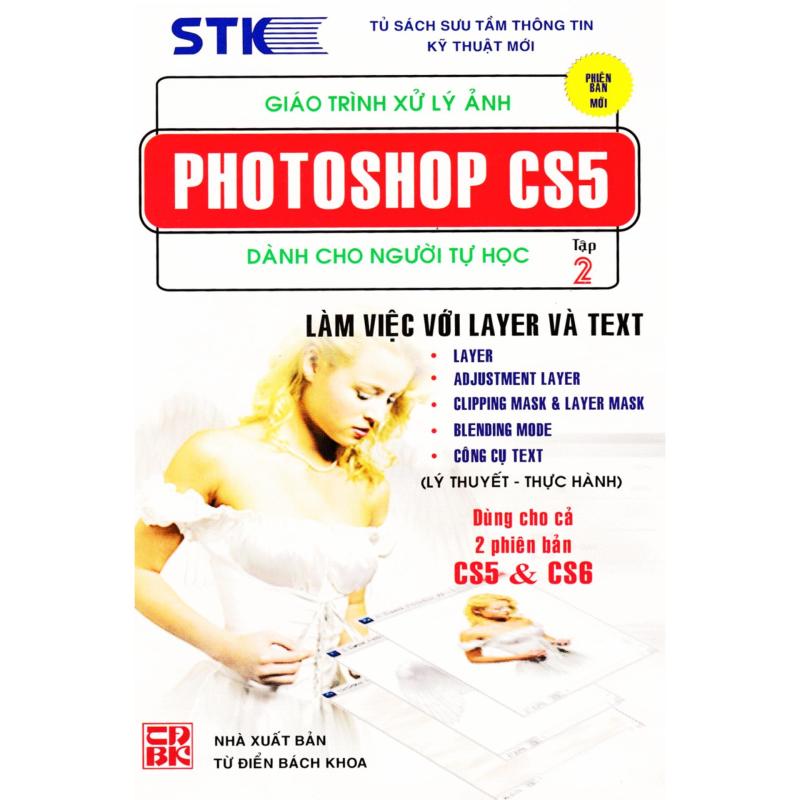 Giáo Trình Xử Lý Ảnh Photoshop CS5 Dành Cho Người Tự Học (Tập 2) - Làm Việc Với Layer Và Text