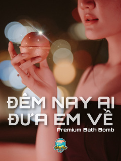 Bom tắm, viên sủi bồn tắm ĐÊM NAY AI ĐƯA EM VỀ premium bath bomb, 170 gram thumbnail