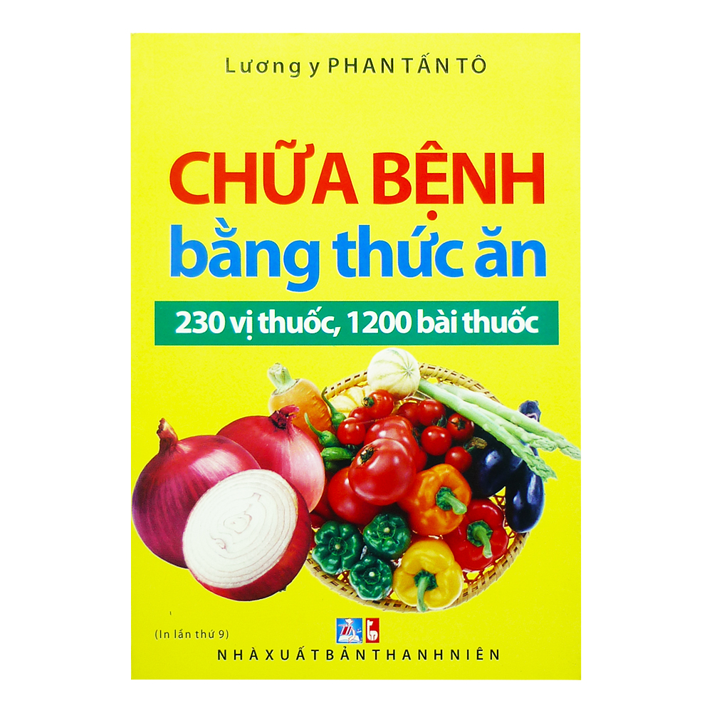 Chữa bệnh bằng thức ăn 230 vị thuốc, 1200 bài thuốc