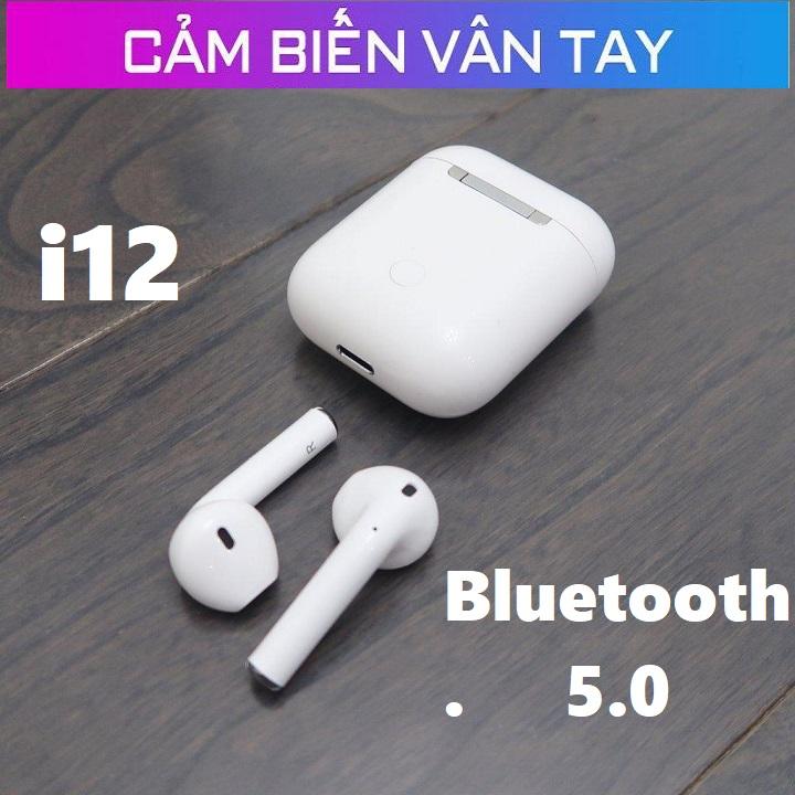 [HÀNG XỊN] Tai Nghe Bluetooth 5.0 i12 TWS [CẢM ỨNG VÂN TAY]