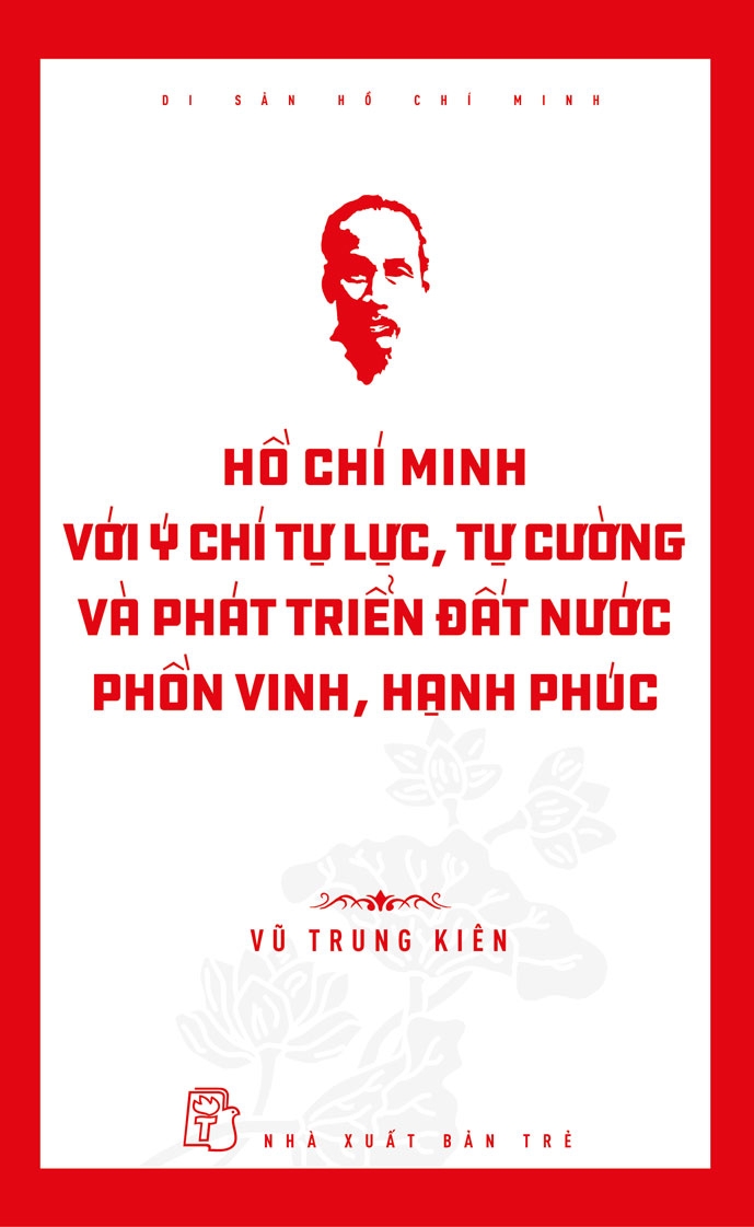 Sách nxb trẻ - hồ chí minh với ý chí tự lực, tự cường và phát triển đất nước phồn vinh, hạnh phúc
