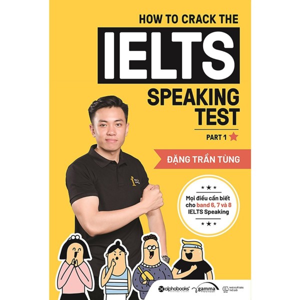 Sách - How To Crack The IELTS Speaking Test - Part 1 - Đặng Trần Tùng (Tái Bản)