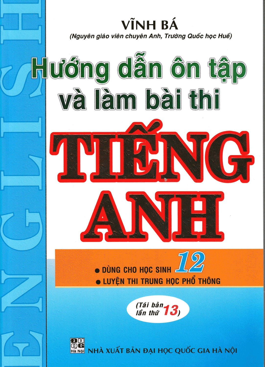 Sách Hướng Dẫn Ôn Tập Và Làm Bài Thi Tiếng Anh 12 - Vĩnh Bá - Newshop