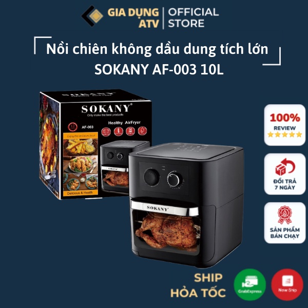 Nồi chiên không dầu dung tích lớn , nồi chiên không dầu giá rẻ , nồi chiên không dầu 10 lít , nồi chiên không dầu Sokany AF-003 10L Công Suất Lớn 1700W Với Công Nghệ Nướng Chân Không