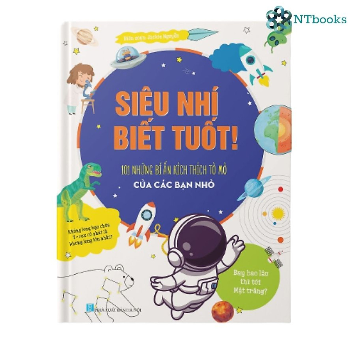 Siêu nhí biết tuốt - 101 bí ẩn kích thích tò mò của các bạn nhỏ - ntbooks