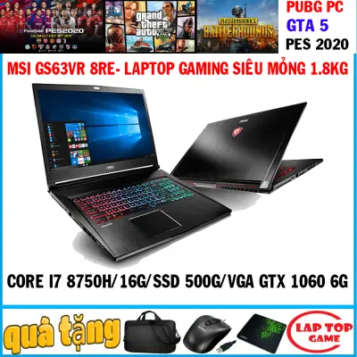 [Trả góp 0%]MSI GS63VR 8RE CORE I7 8750H RAM 16G SSD 500G VGA GTX 1060 6G MÀN 15.6 FHD IPS NẶNG 1.8KG