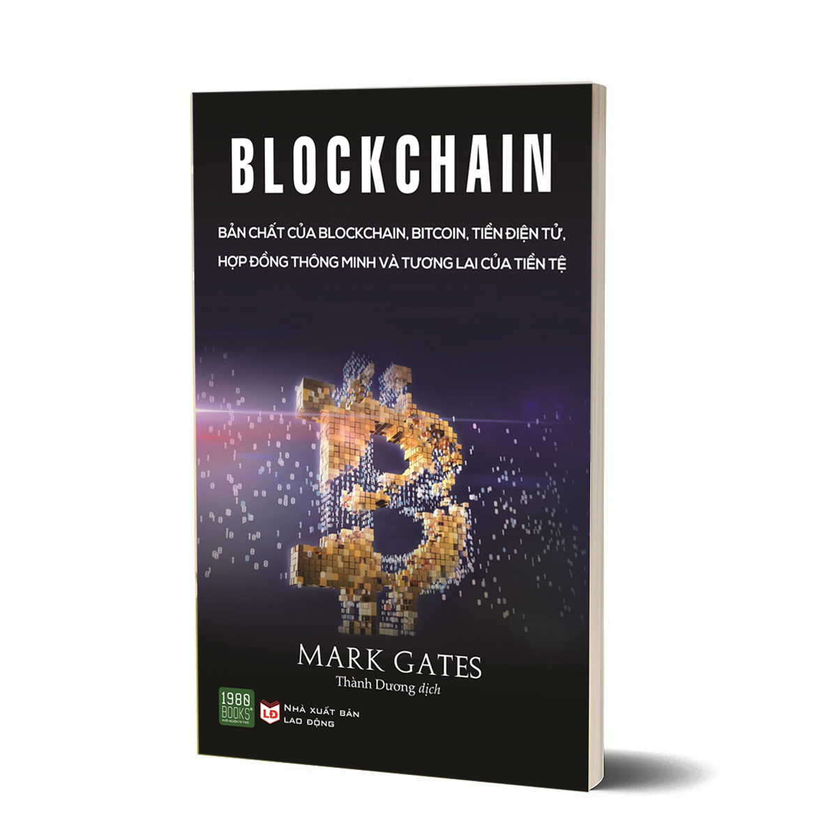 Blockchain: Bản Chất Của Blockchain, Bitcoin, Tiền Điện Tử, Hợp Đồng Thông Minh Và Tương Lai Của Tiền Tệ