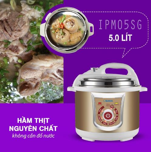 NỒI ÁP SUẤT OSAKA IPM-05SG - HẦM THỊT KHÔNG CẦN NƯỚC