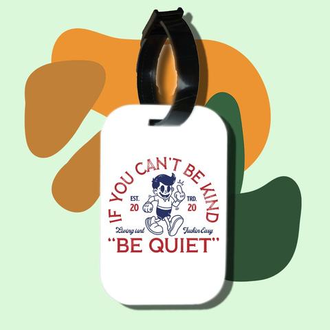 Thẻ hành lý cho túi xách balo du lịch in hình If you cant be kind