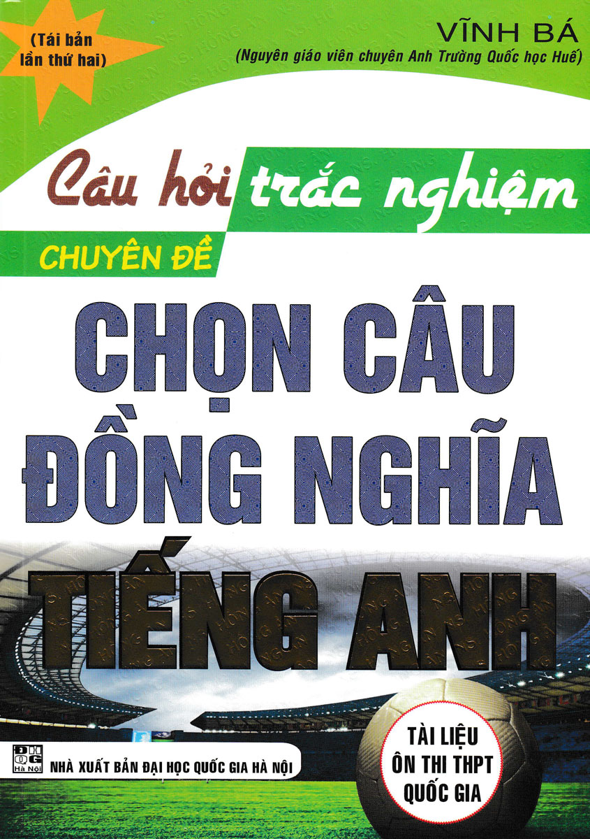 CÂU HỎI TRẮC NGHIỆM CHUYÊN ĐỀ CHỌN CÂU ĐỒNG NGHĨA TIẾNG ANH - Vĩnh Bá