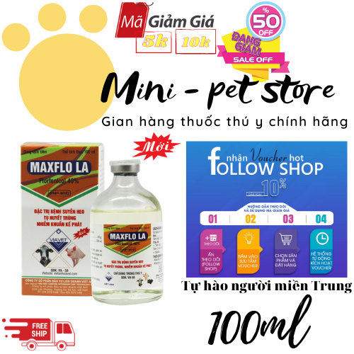 [100ML KHÁNG SINH] ĐẶC TRỊ: BỆNH PHỔI, SUYỄN HEO, TỤ HUYẾT TRÙNG, NHIỄM KHUẨN KẾ PHÁT TRÊN HEO, TRÂU, BÒ, GIA SÚC, MAXFLO LA - THÚ Y VIỆT ANH