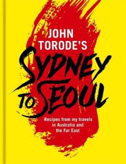 John Torode s Sydney to Seoul Recipes From My Travels In Australia And The thumbnail
