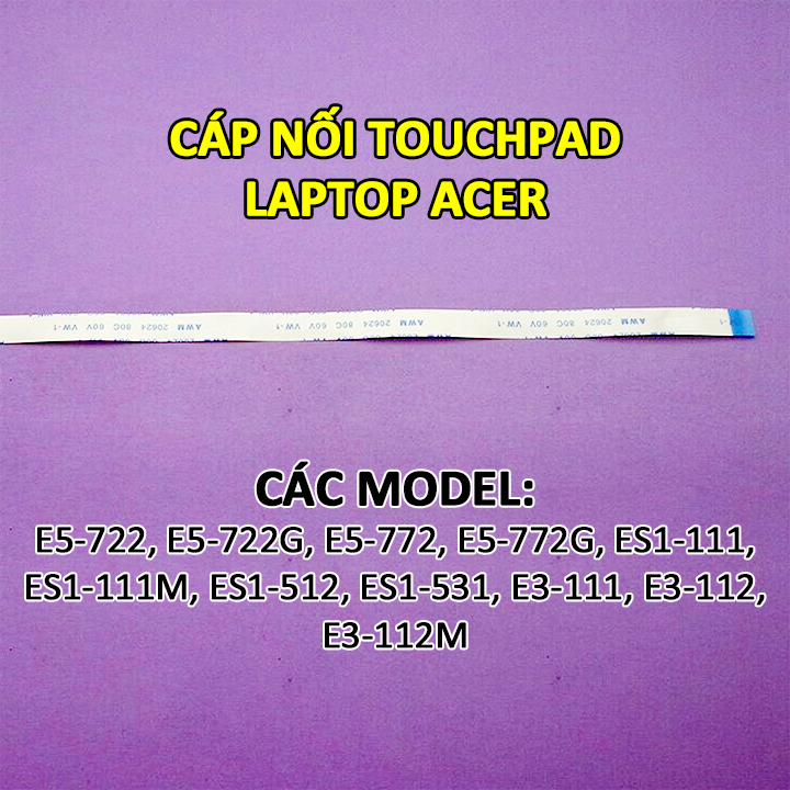 Cáp touchpad laptop acer e5-722 e5-722g e5-772 e5-772g es1-111 es1-111m es1-512 es1-531 e3-111 e3-112 e3-112m