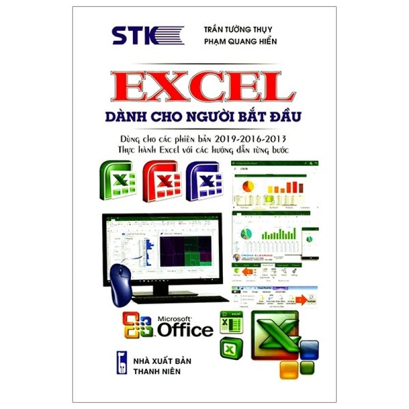 Excel Dành Cho Người Bắt Đầu - Dùng Cho Các Phiên Bản 2019 - 2016 - 2013 - Thực Hành Excel Với Các Hướng Dẫn Từng Bước