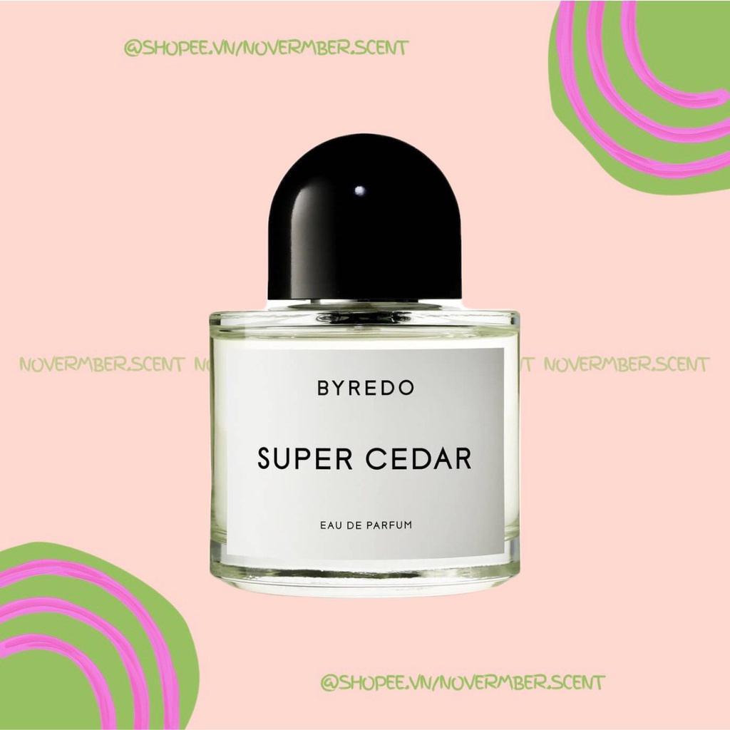 Nước Hoa Byredo super cedar EDP-5ML/10ML - ᴛᴇsᴛᴇʀ 5ᴍʟ/10ᴍʟ/20ᴍʟ