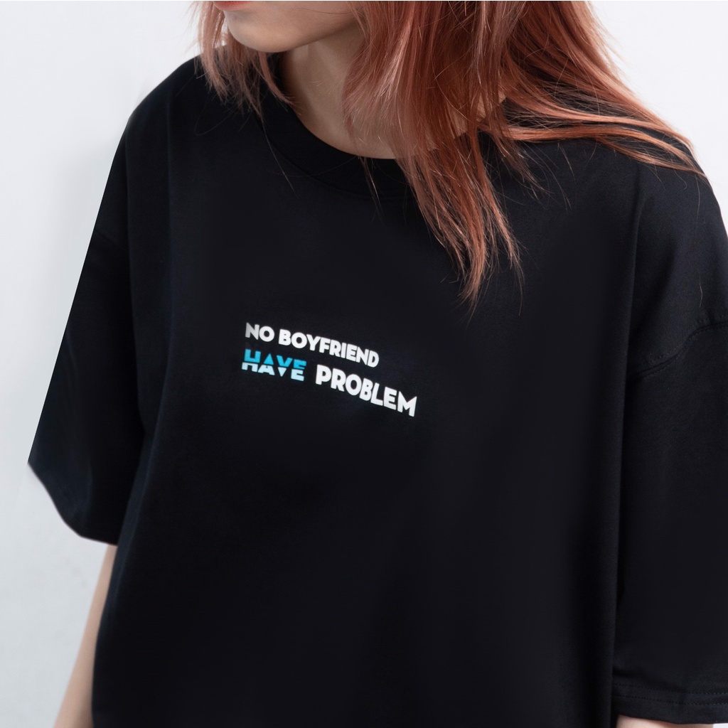 Áo thun Outerity No Boyfriend, Have Problem Tee / Ver2.0 - ORP147