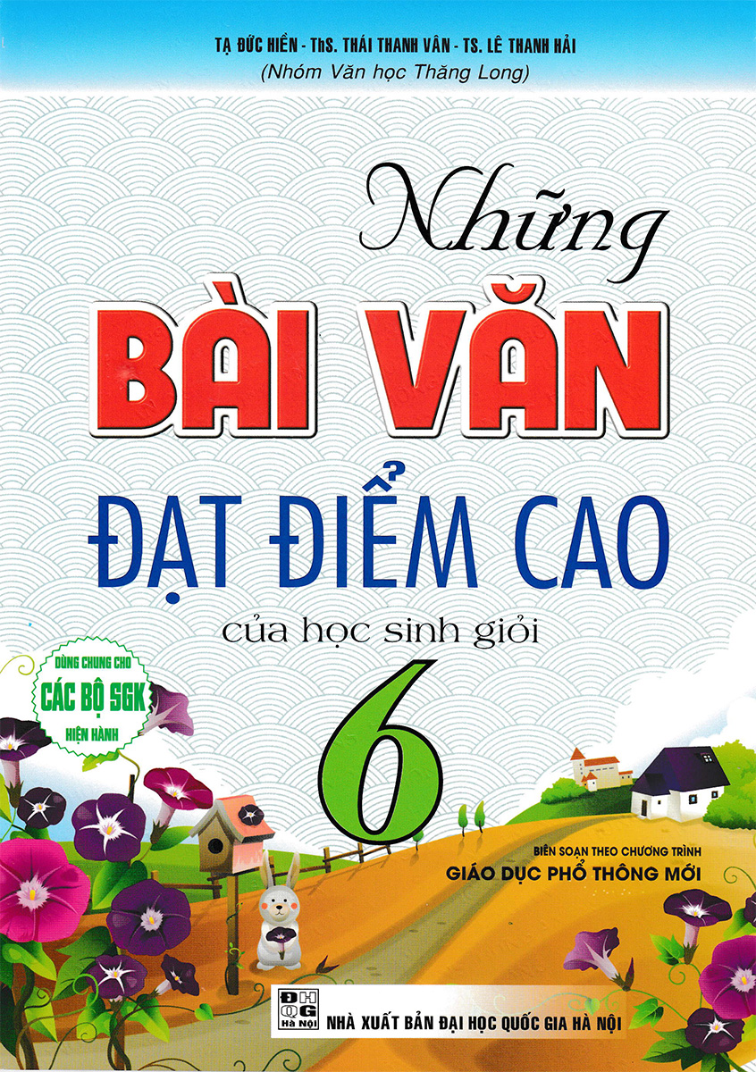 Sách Tham Khảo - Những Bài Văn Đạt Điểm Cao Của Học Sinh Giỏi Lớp 6 (Dùng Chung Cho Các Bộ SGK Hiện Hành) - HA - Newshop
