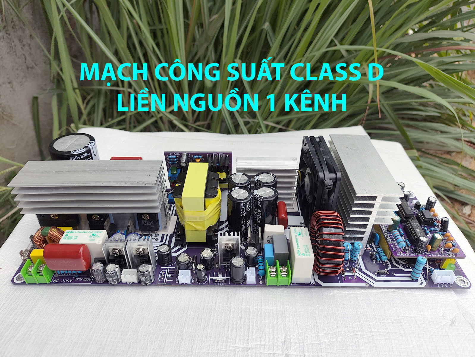 MẠCH CÔNG SUẤT CLASS D LIỀN NGUỒN 1 KÊNH 1000W