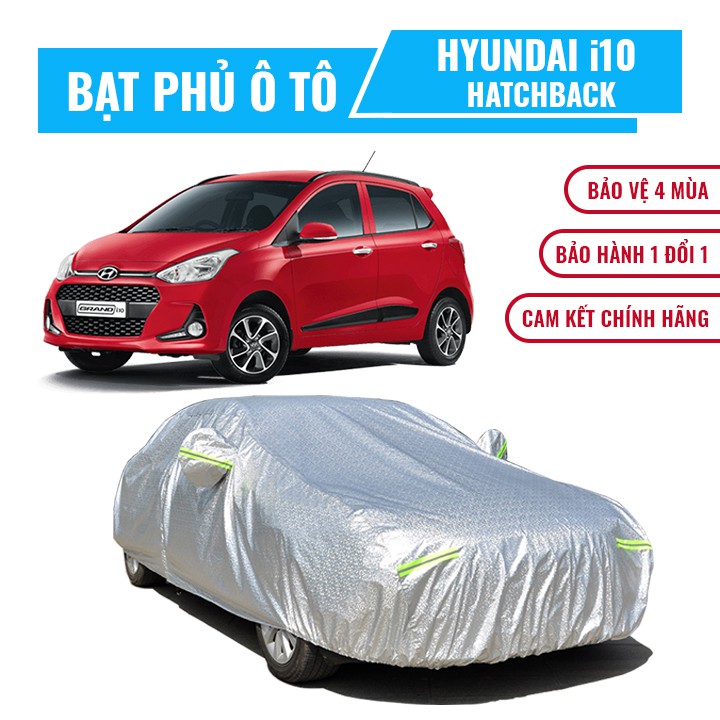 BẠT PHỦ FULL Bạt phủ xe ô tô 5 chỗ Hyundai i10 Hatchback, Bạt trùm xe i10 Hatchback cao cấp 3 lớp dày dặn chống nắng mưa, chống xước