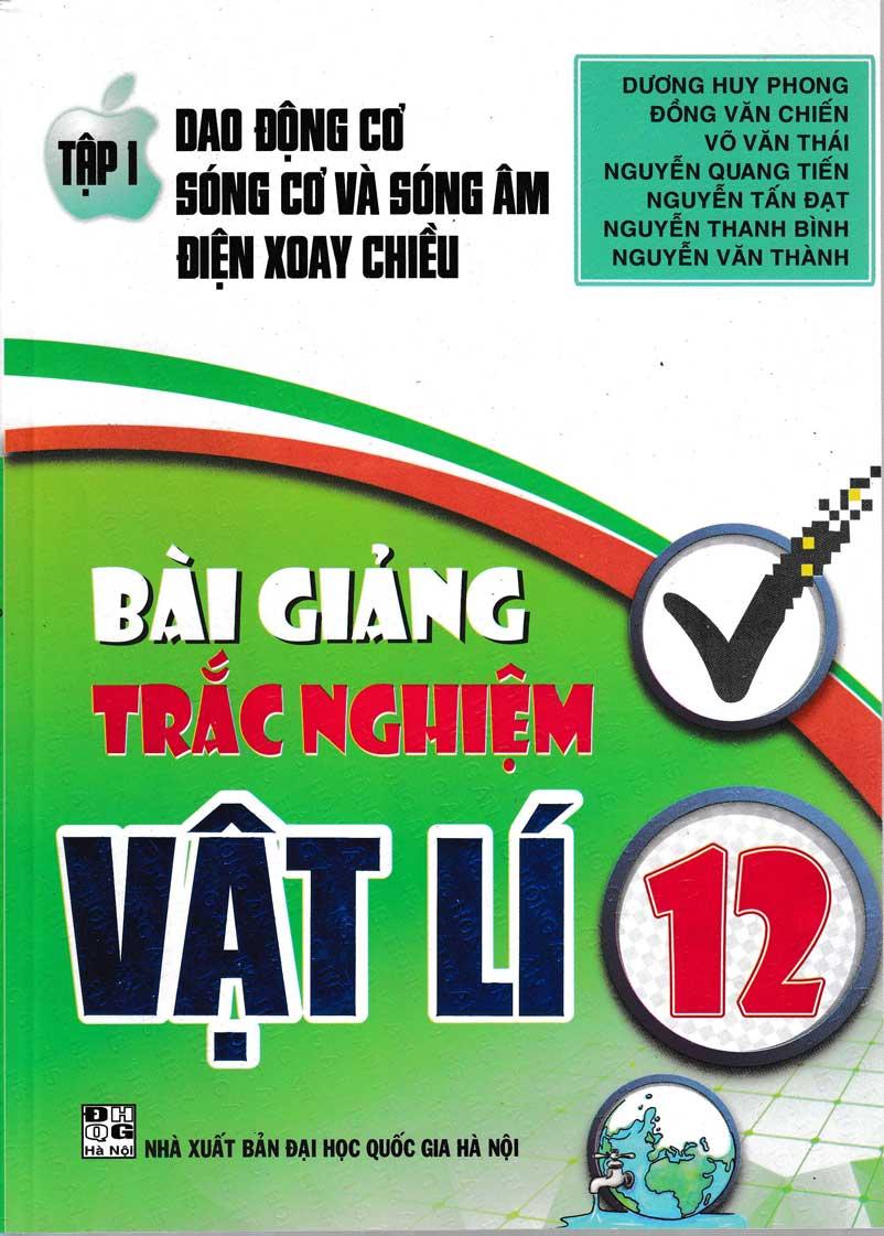 [HCM]Bài giảng Trắc Nghiệm Vật Lí 12 Tập 1 - Dao Động Cơ Sóng Cơ Và Sóng Âm Điện Xoay Chiều