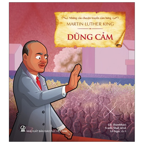Fahasa - Những Câu Chuyện Truyền Cảm Hứng - Martin Luther King - Dũng Cảm