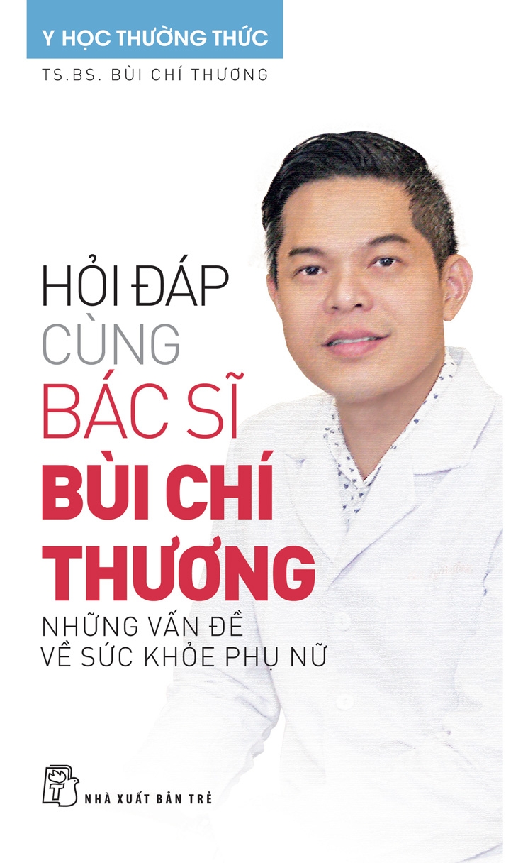Hỏi đáp cùng Bác sĩ Bùi Chí Thương - Những vấn đề về sức khỏe phụ nữ