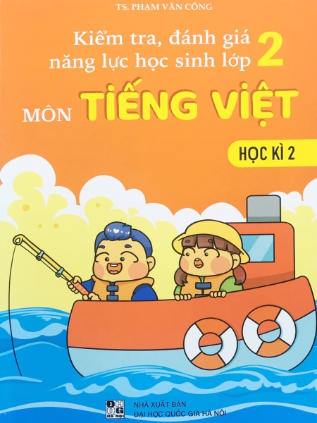 Sách - Kiểm Tra, Đánh giá năng lực học sinh lớp 2 môn Tiếng Việt Học kì 2 (ĐT)