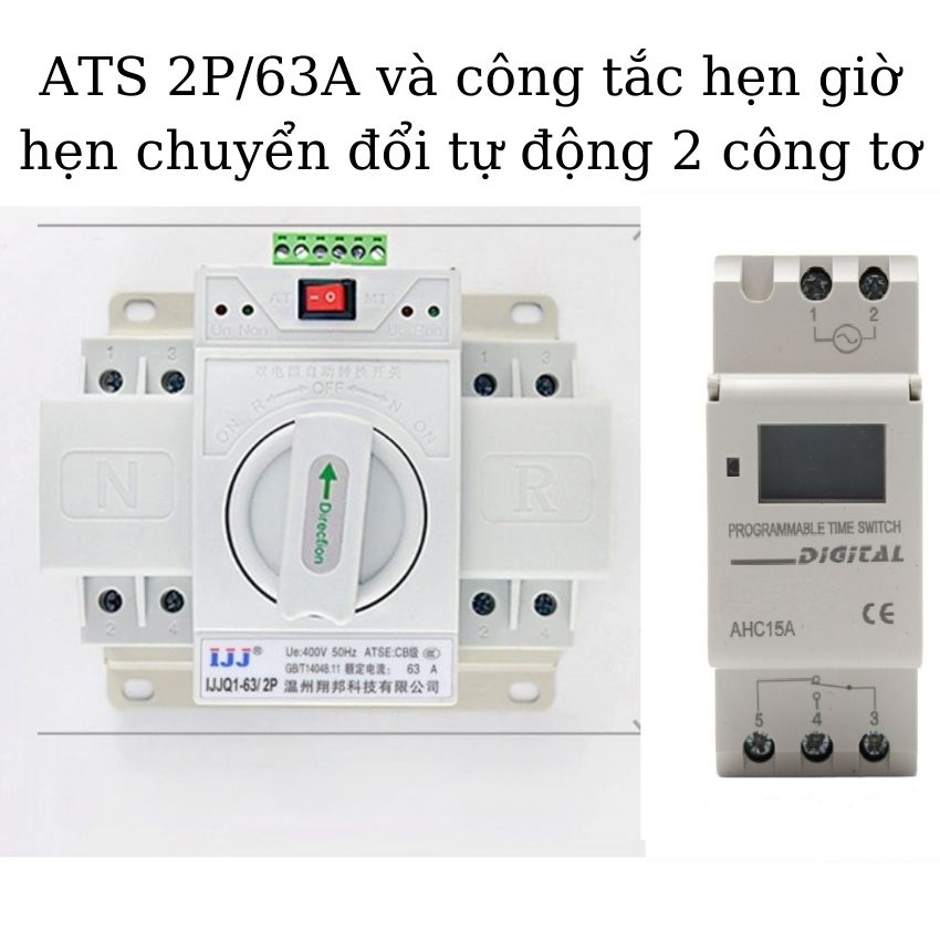 Cầu dao đảo chiều 2p 63a bộ đổi nguồn điện tự động ats 2p 63a và công tắc hẹn giờ ahc15a dùng cho 2 công tơ bật/ tắt 15 ngày luân phiên