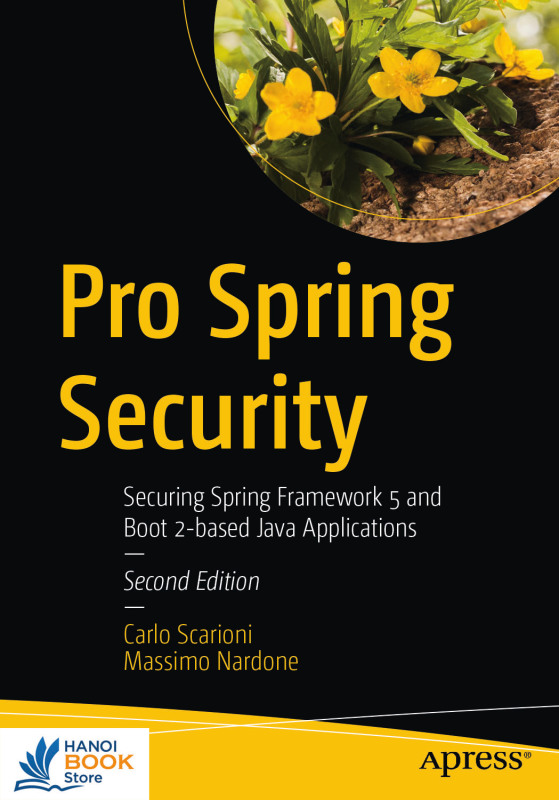 Pro Spring Security: Securing Spring Framework 5 and Boot 2-based Java Applications