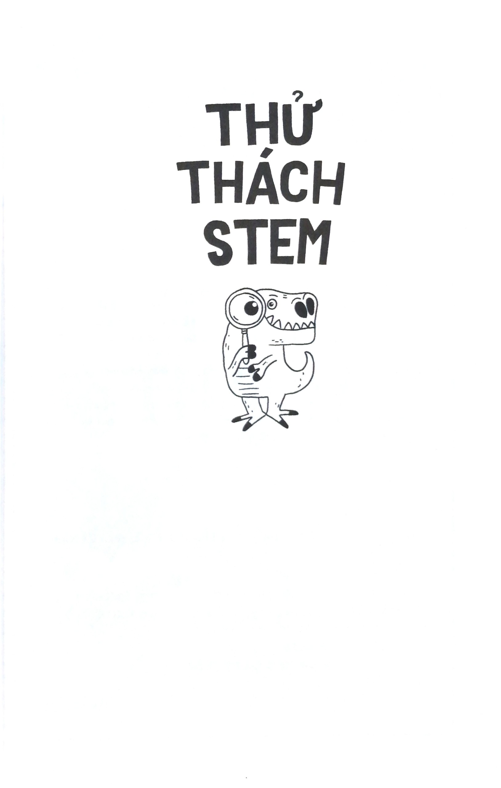 Sách - Thử Thách Stem - 100+ Câu Đố Để Trẻ Sáng Tạo Hơn