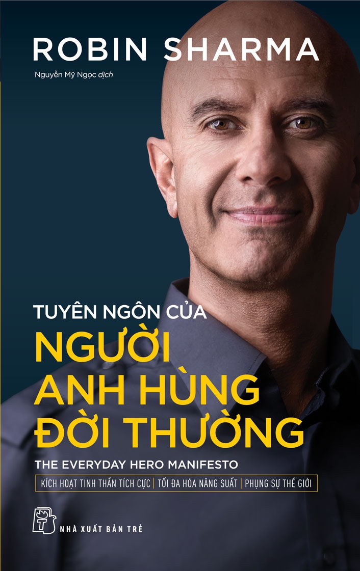 Sách - Robin Sharma. Tuyên Ngôn Của Người Anh Hùng Đời Thường - The Everyday Hero Manifesto