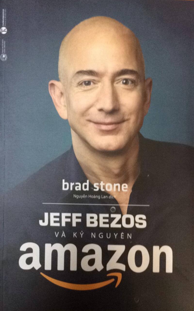 [ Sách ] Jeffbezos Và Kỷ Nguyên Amazon ( Tái Bản 2019 )