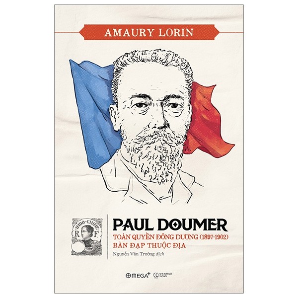 Sách - Paul Doumer - Toàn Quyền Đông Dương (1897-1902): Bàn Đạp Thuộc Địa