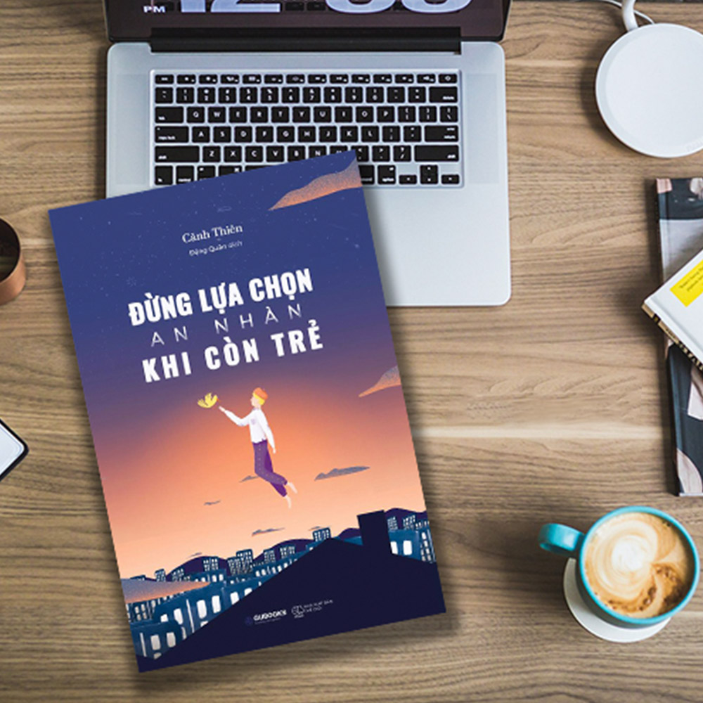 Sách Đừng Lựa Chọn An Nhàn Khi Còn Trẻ + Tặng Bookmark