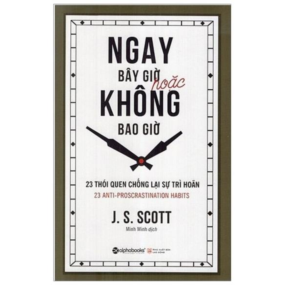 Sách - Ngay Bây Giờ Hoặc Không Bao Giờ [Alphabooks]