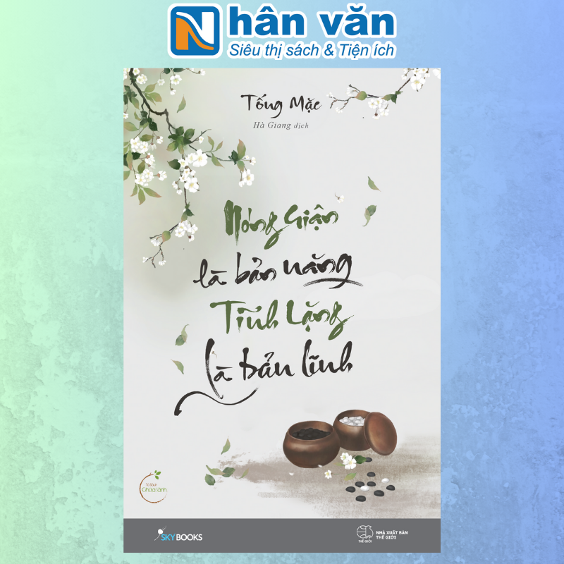 Sách - Nóng Giận Là Bản Năng, Tĩnh Lặng Là Bản Lĩnh - Tái bản 2020