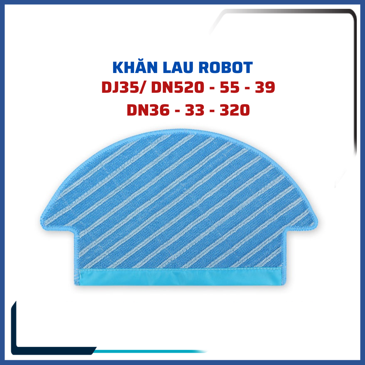 Phụ kiện khăn lau, giẻ lau robot hút bụi debot dj35, dn33, dn320, dn36, dn39, dn55, dn520