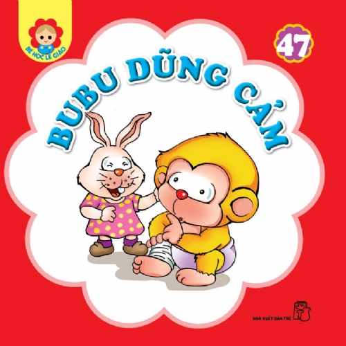 Sách - Bé học lễ giáo 47: Dũng cảm