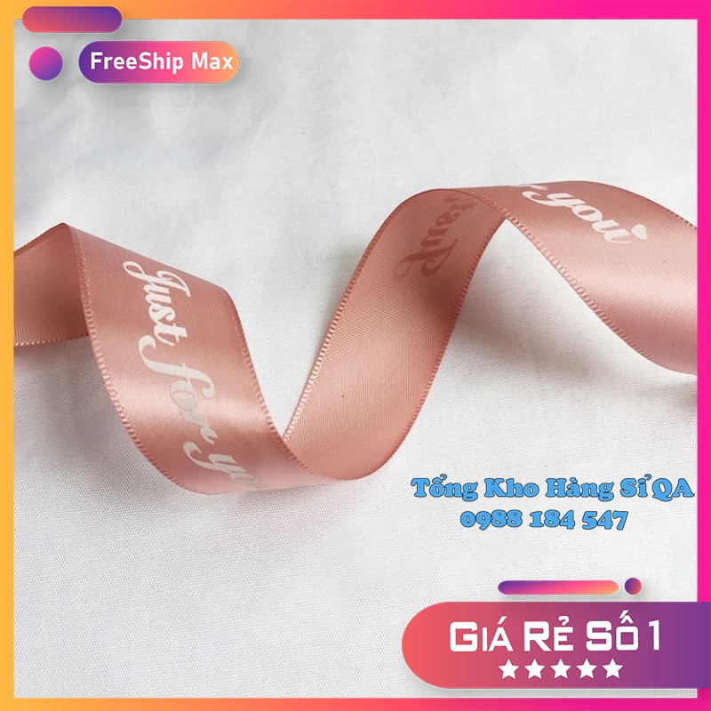 [ 5 mét] Ruy băng lụa size 2.5cm in chữ ★Just For You★