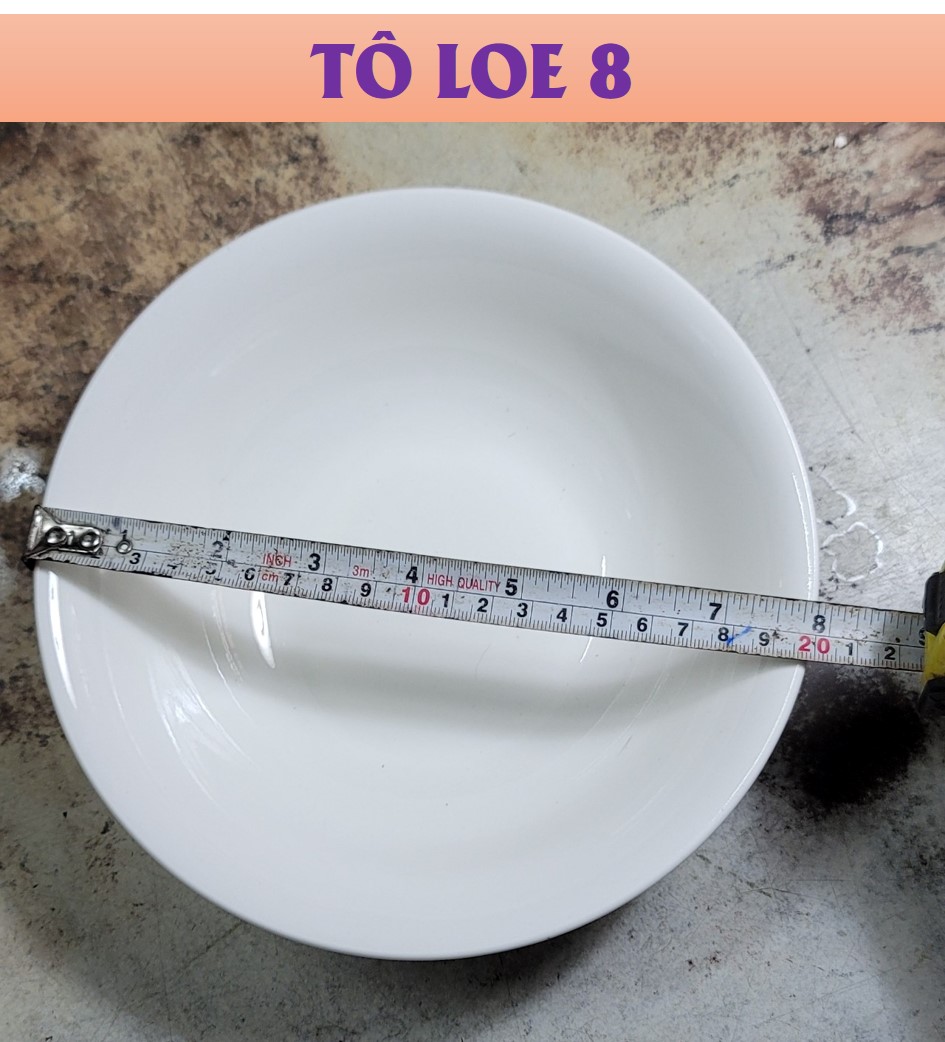 TÔ LOE GỐM SỨ TRẮNG 4D - ĐỦ SIZE (CỠ 6,7,8)