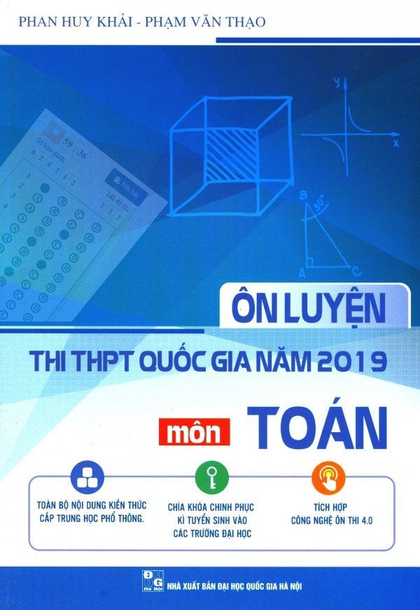 Mua Ôn Luyện Thi THPT Quốc Gia Năm 2019 Môn Toán - Phạm Văn Thạo,Phan Huy Khải