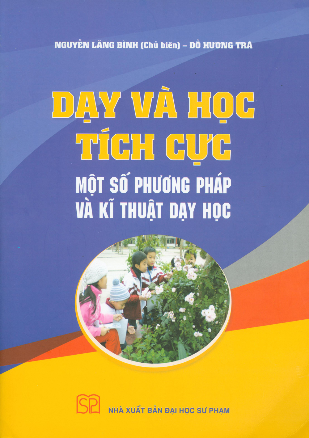 Dạy và học tích cực - một số phương pháp và kĩ thuật dạy học