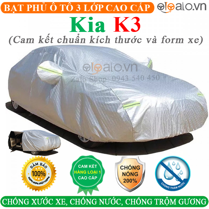 Bạt che phủ xe kia k3 bạt phủ ô tô kia k3 bạt phủ xe ô tô kia k3 cao cấp 3 lớp chống nắng nóng chống cháy chống nước chống chộm gương