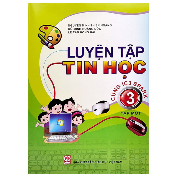 Luyện tập tin học cùng ic3 spark lớp 3 - tập 1