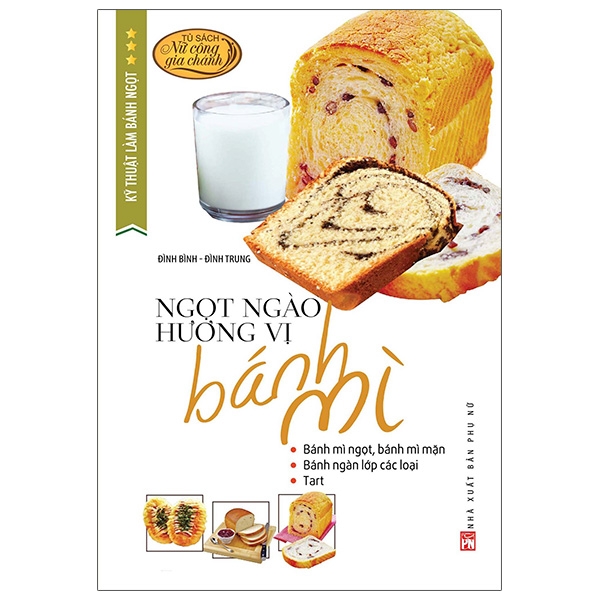 Fahasa - Kỹ Thuật Làm Bánh Ngọt - Ngọt Ngào Hương Vị Bánh Mì (Tái Bản 2020)