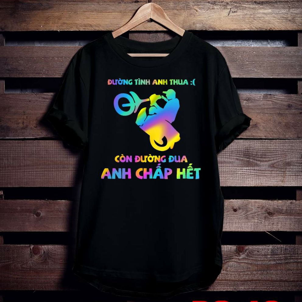 [HCM]Áo thun TAY NGẮN phản quang 7 màu Đường tình anh thua đường đua anh chấp hết (CHỤP FLASH)(TAY LỠ IB)