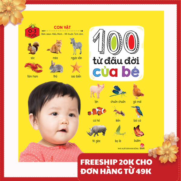 Sách cho bé - 100 Từ Đầu Đời Của Bé: Con Vật (Tái Bản 2019)